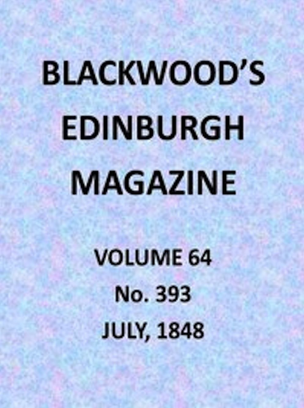 Blackwood's Edinburgh Magazine, Volume 64, No. 393, July 1848 (Illustrated)