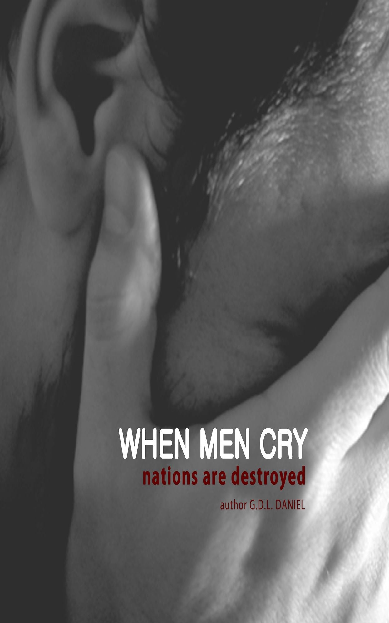 When Men Cry Nations Are Destroyed