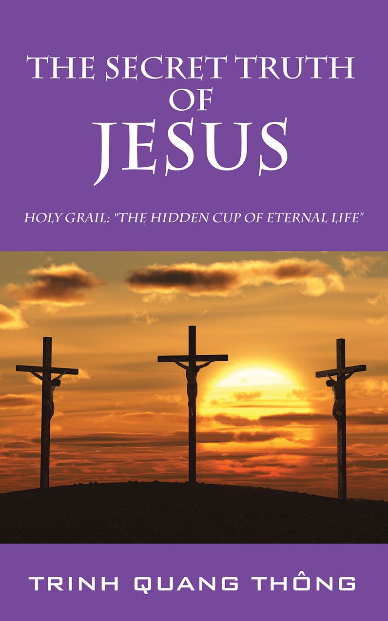 The Secret Truth of Jesus Holy Grail: "The Hidden Cup of Eternal Life"