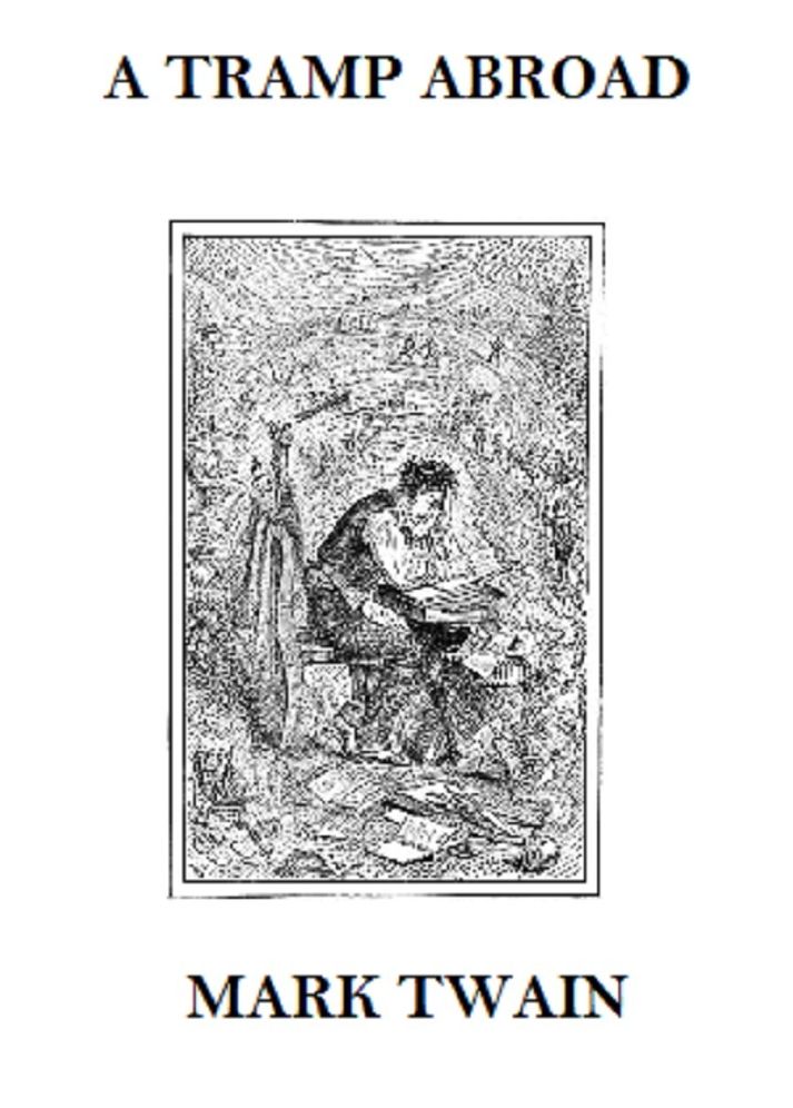 A Tramp Abroad (Complete and Annotated)