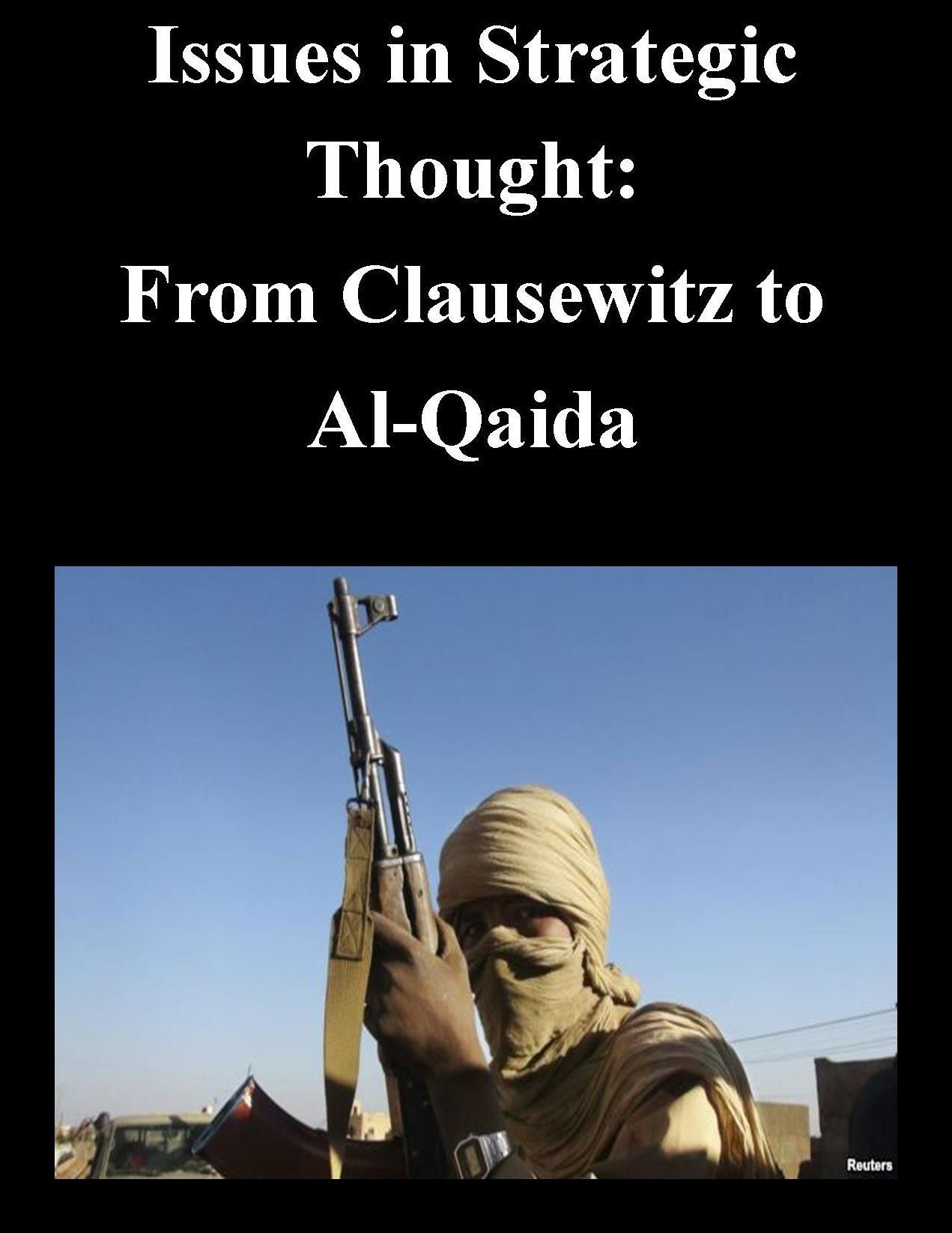 Issues in Strategic Thought: From Clausewitz to Al-Qaida