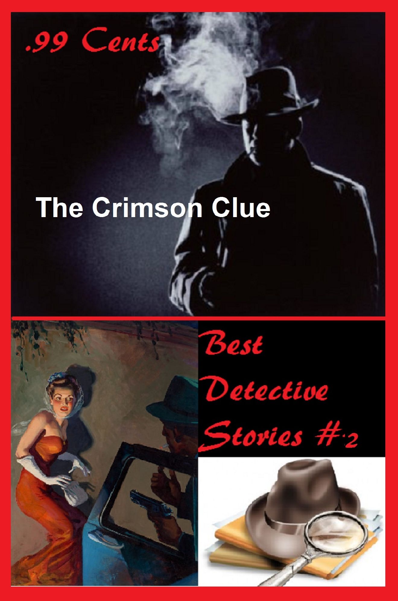99 Cents Best Detective Stories The Crimson Clue( adventure, fantasy, romantic, action, fiction, science fiction, amazing , western, thriller, crime novel, crime story, detective story, classic western, Billy the kid, Wyatt Earp )