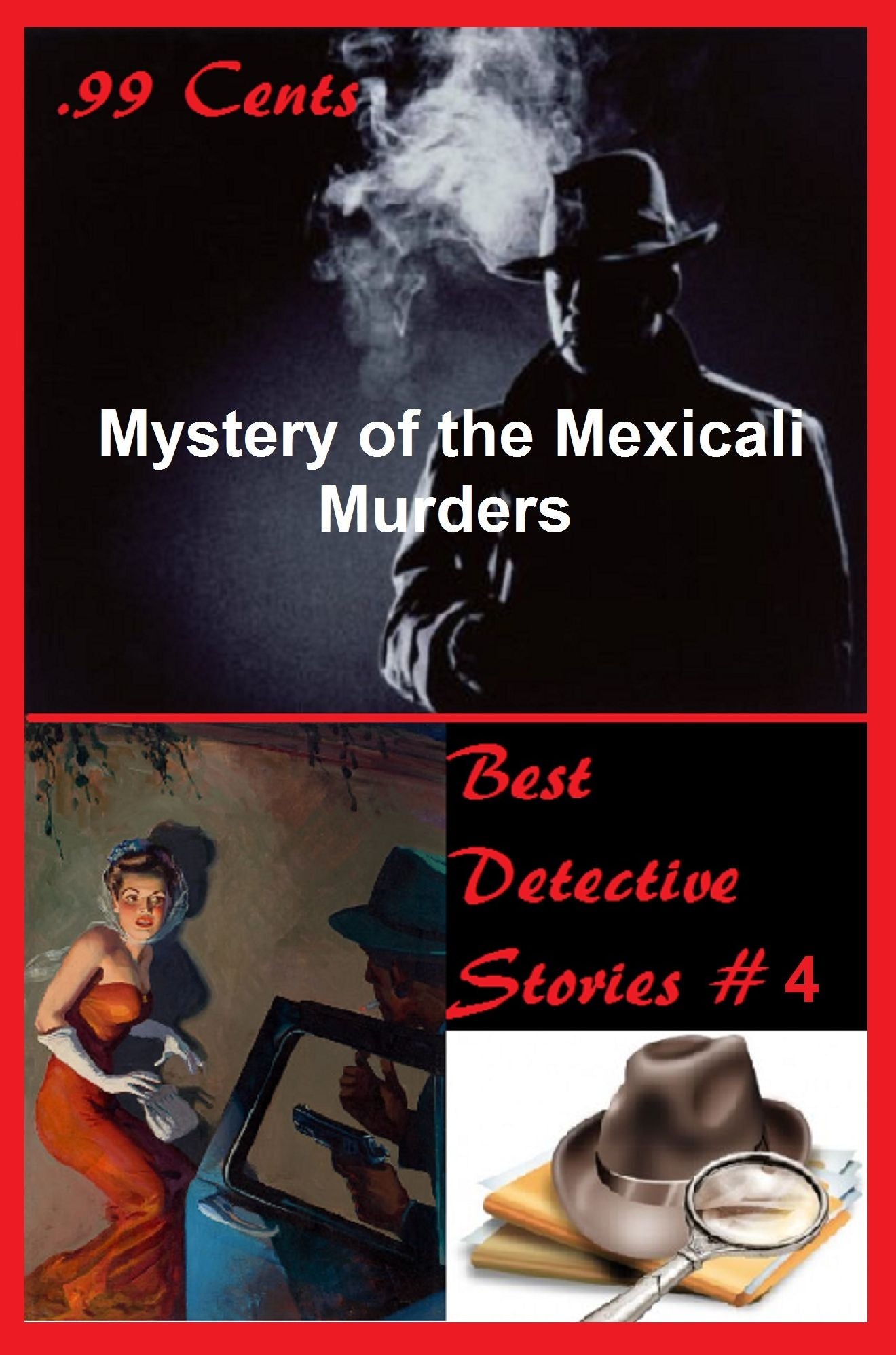 99 Cents Best Detective Stories Mystery of the Mexicali Murders ( adventure, fantasy, romantic, action, fiction, science fiction, amazing , western, thriller, crime novel, crime story, detective story, classic western, Billy the kid, Wyatt Earp )