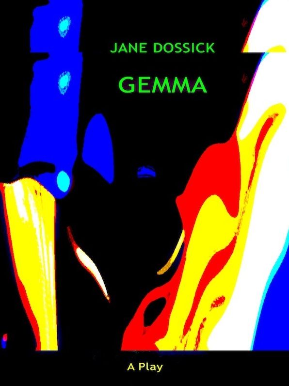 Jane Dossick: Gemma - A Play