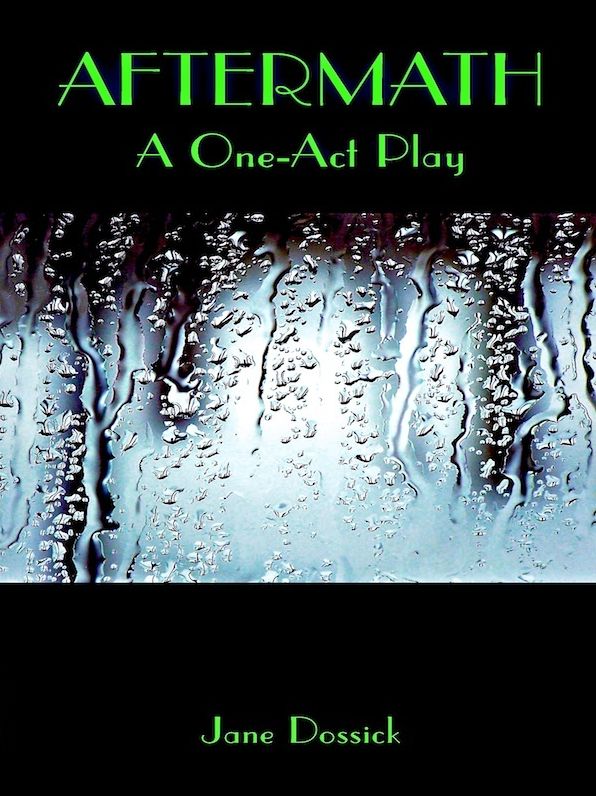 Aftermath: A One-Act Play by Jane Dossick