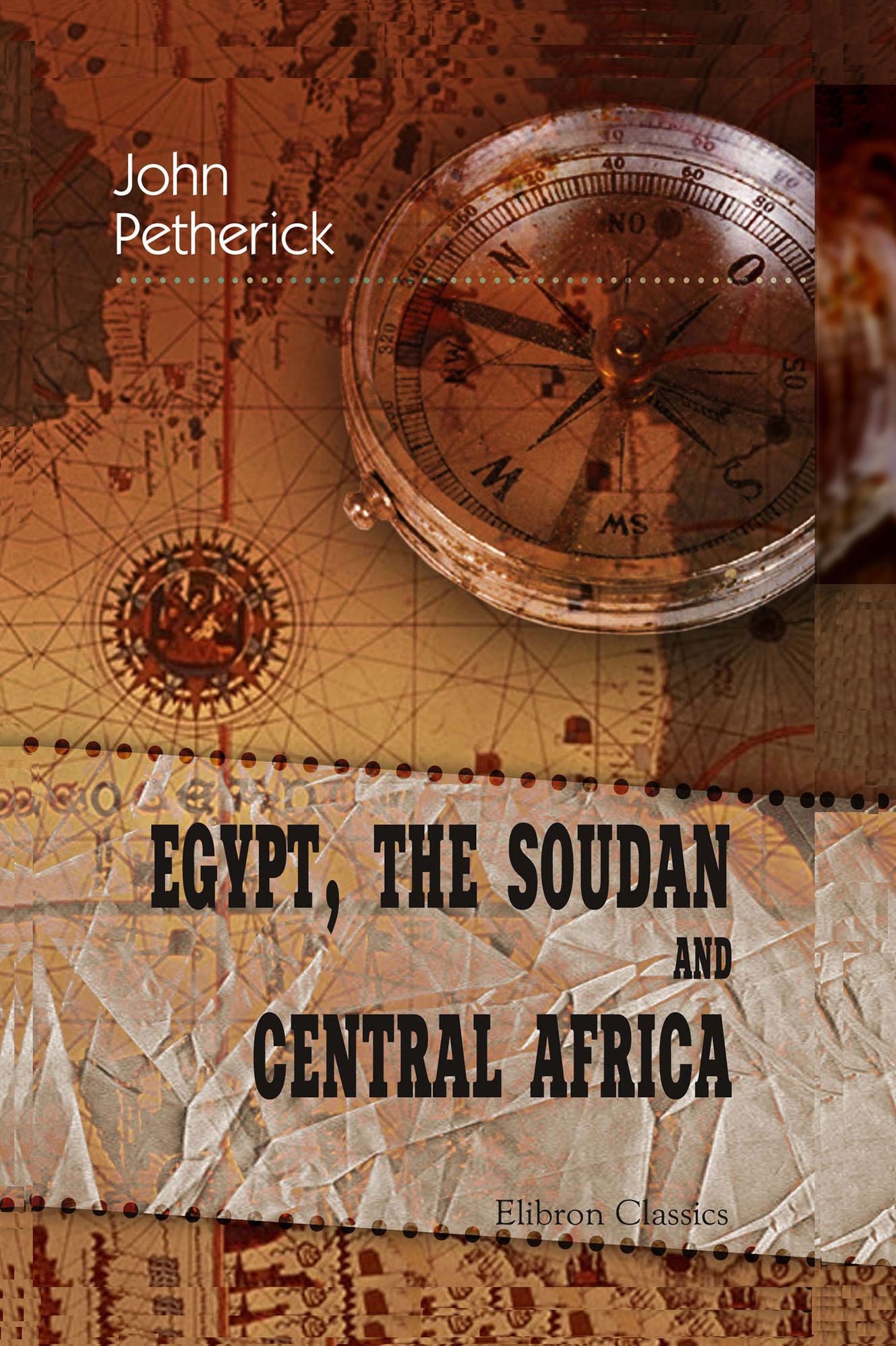 Egypt, the Soudan and Central Africa. Explorations from Khartoum on the White Nile to the Regions of the Equator.