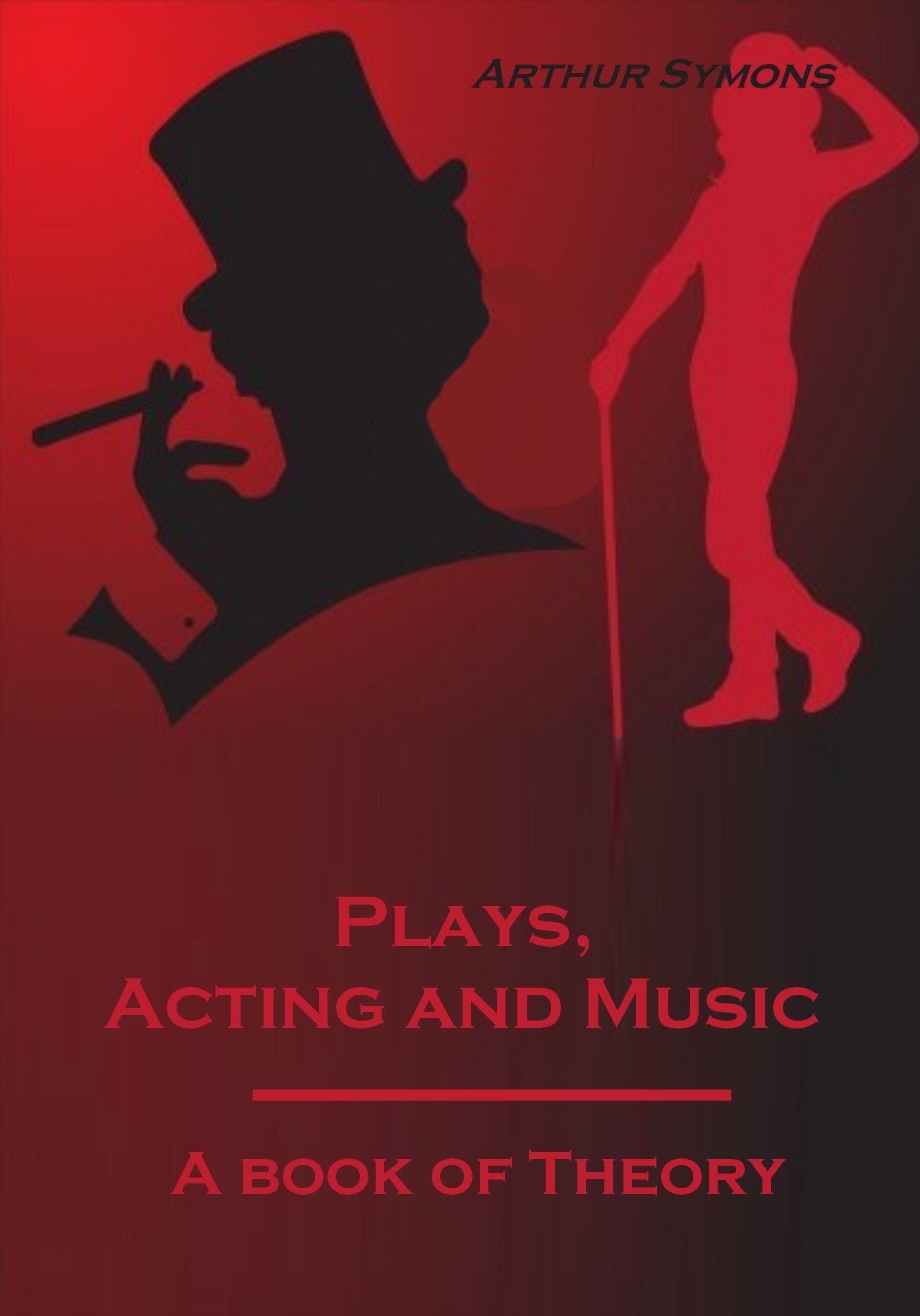 Plays, Acting and Music : A Book of Theory (Illustrated)
