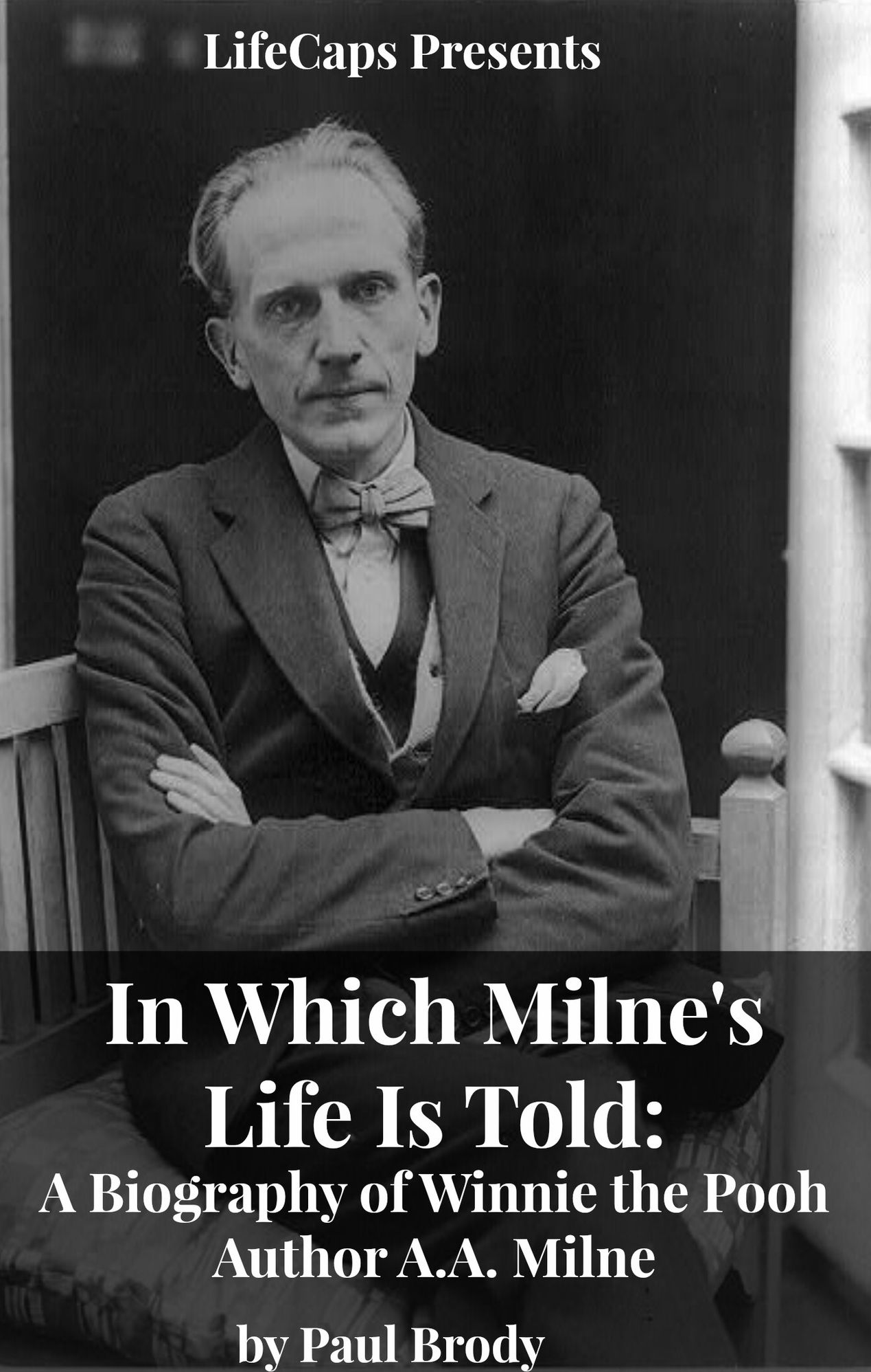 In Which Milne's Life Is Told: A Biography of Winnie the Pooh Author A.A. Milne