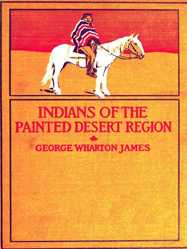 The Indians of the Painted Desert Region