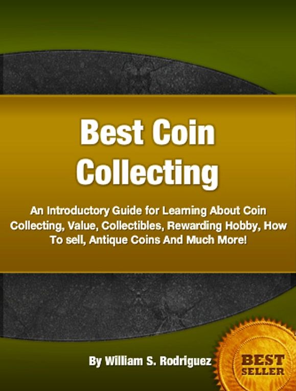 Best Coin Collecting-Discover Everything You Need To Know About Coin Collecting, Value, Collectibles, Rewarding Hobby, How To sell, Antique Coins And Much More!
