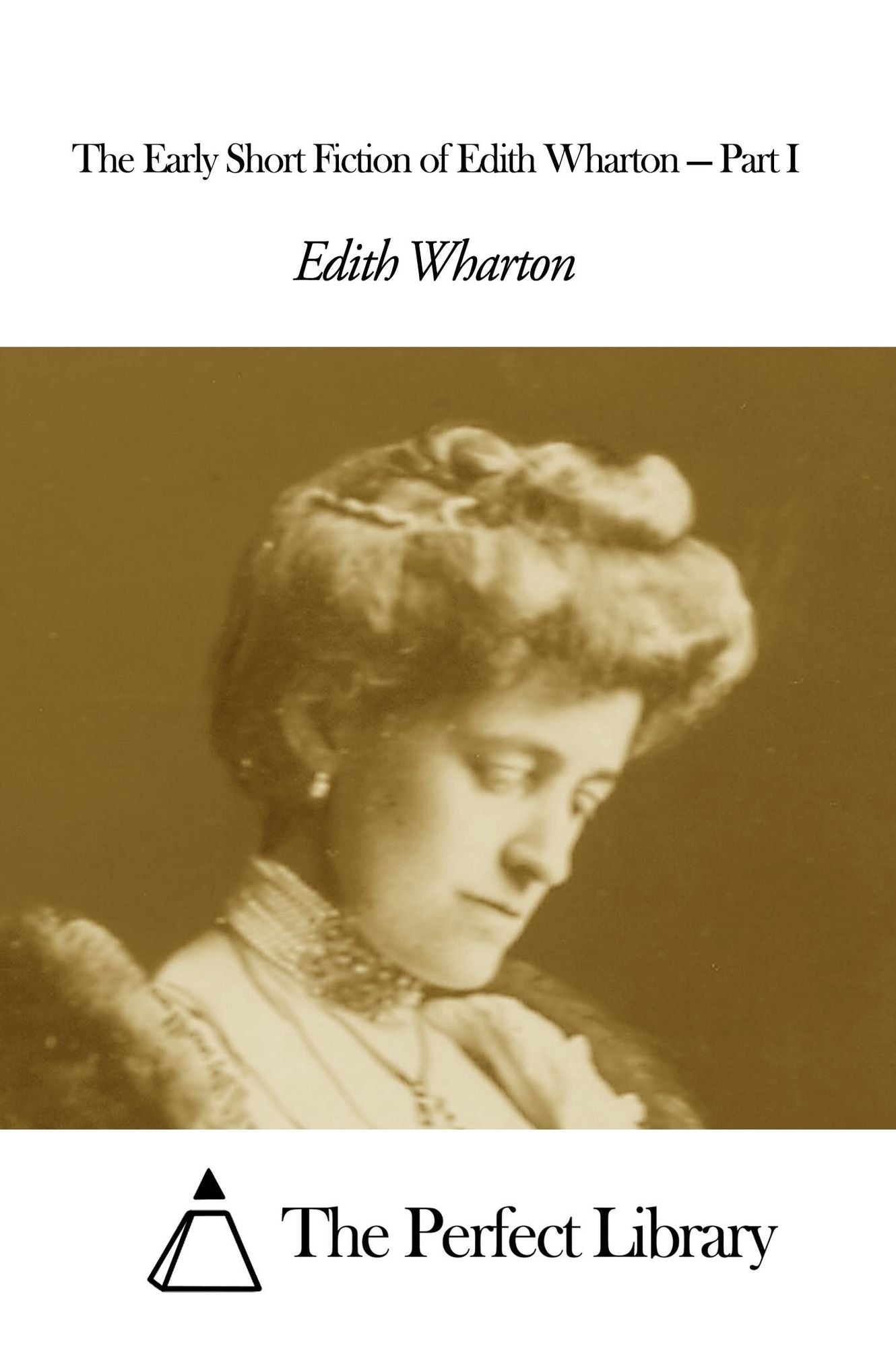 The Early Short Fiction of Edith Wharton — Part I