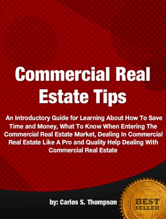Commercial Real Estate Tips-A Guide To Helping Save Time and Money, What To Know When Entering The Commercial Real Estate Market, Dealing In Commercial Real Estate Like A Pro and Quality Help Dealing With Commercial Real Estate!