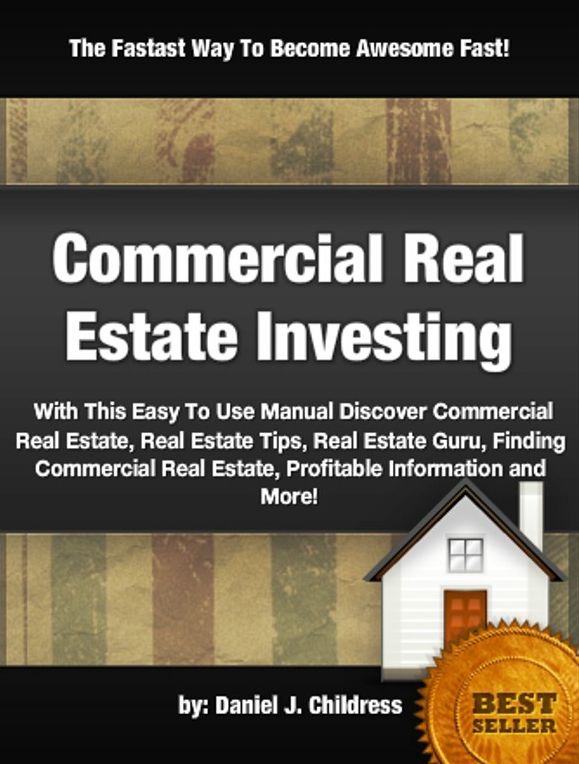 Commercial Real Estate Investing- With This Practical Guide To Commercial Real Estate, Real Estate Tips, Real Estate Guru, Finding Commercial Real Estate, Profitable Information and More!