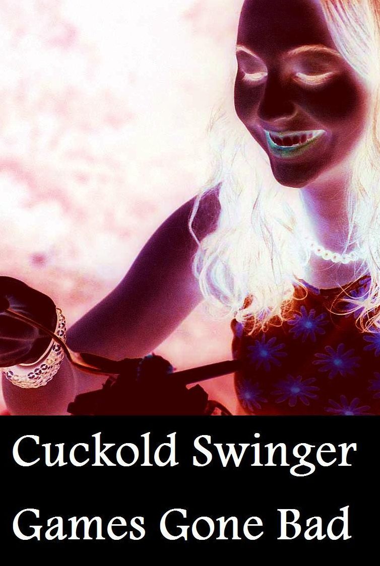 Best Sex Cuckold Swingers Sex Games Gone Crazy Erotic Story Book XXX( sex, porn, real porn, BDSM, bondage, oral, anal, erotic, erotica, xxx, gay, lesbian, handjob, blowjob, erotic sex stories, shemale, nudes )