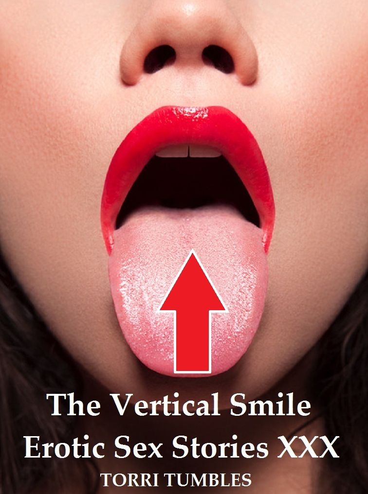 Best Sex The Vertical Smile Erotic Sex Story Book XXX( sex, porn, real porn, BDSM, bondage, oral, anal, erotic, erotica, xxx, gay, lesbian, handjob, blowjob, erotic sex stories, shemale, nudes )