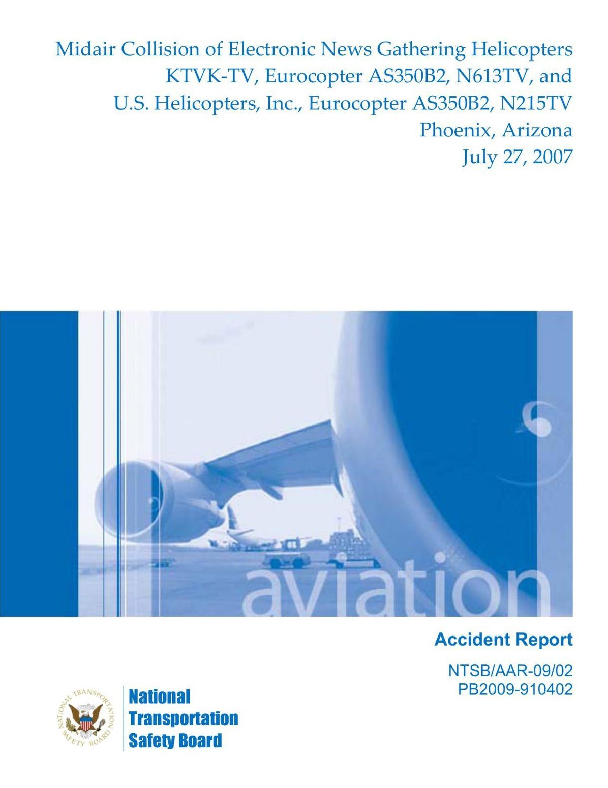 Midair Collision of Electronic News Gathering Helicopters KTVK-TV, Eurocopter AS350B2, N613TV, and U.S. Helicopters, Inc., Eurocopter AS350B2, N215TV Phoenix, Arizona
