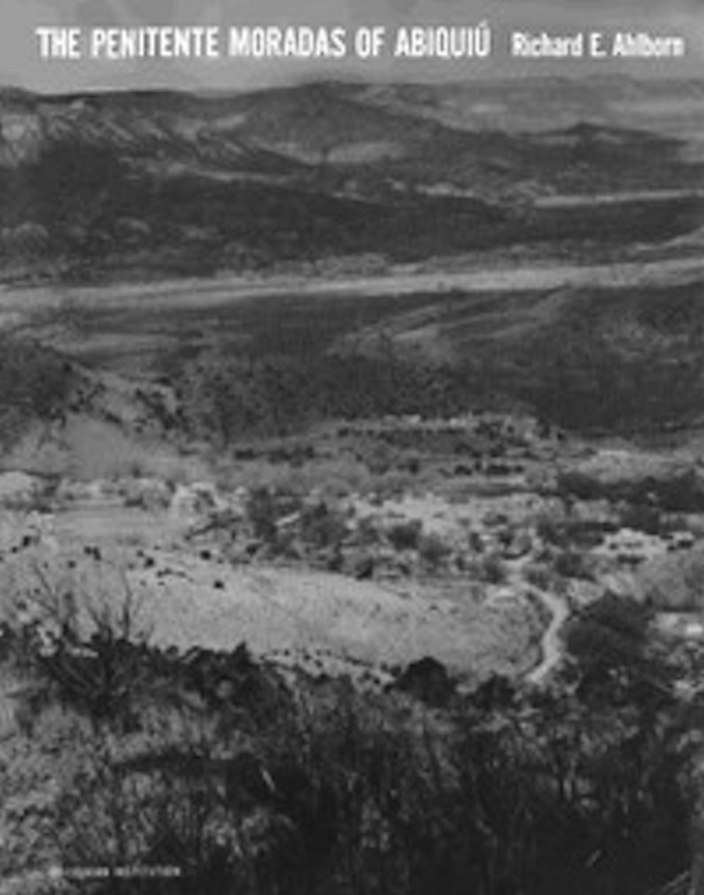 The Penitente Moradas of Abiqui&uacute; (Illustrated)