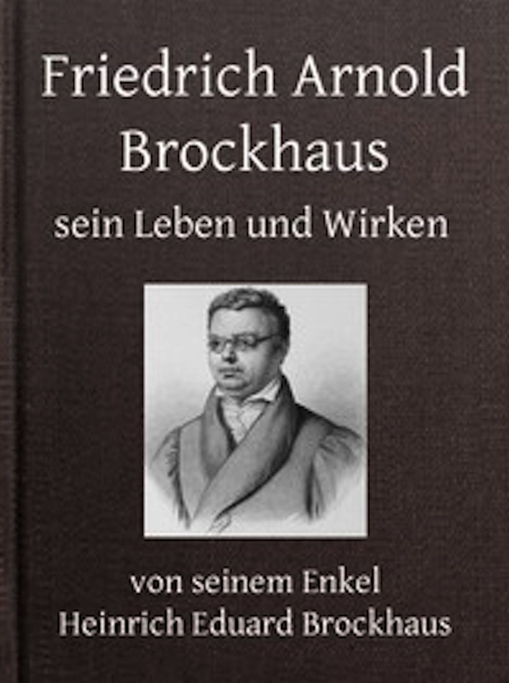 Friedrich Arnold Brockhaus - Erster Theil (Illustrated)