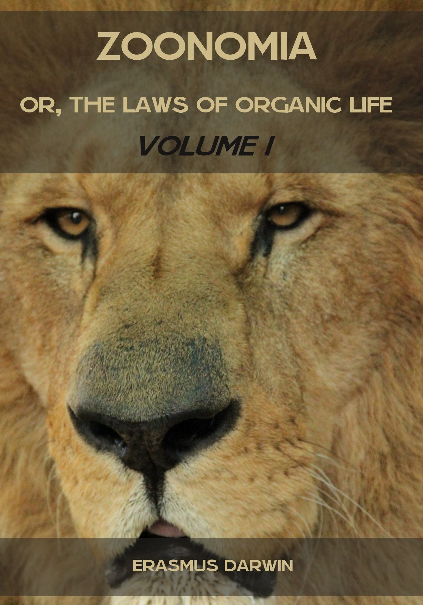 Zoonomia : Or the Laws of Organic Life, Volume I (Illustrated)