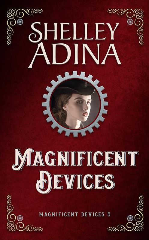 Magnificent Devices: A steampunk adventure novel