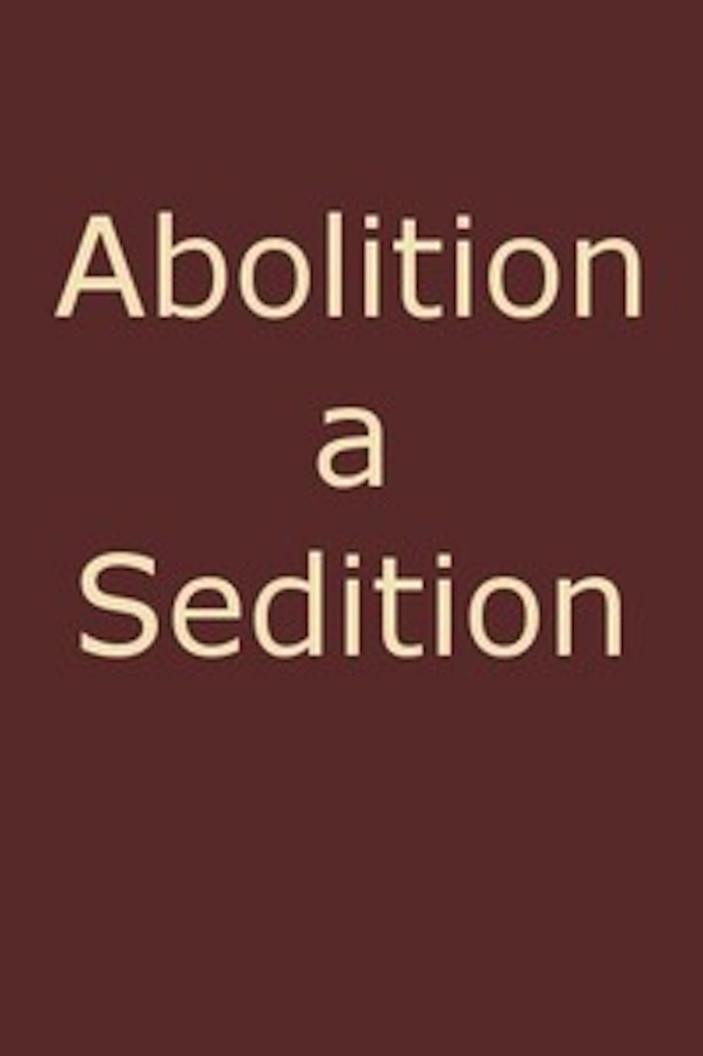 Abolition a Sedition (Illustrated)