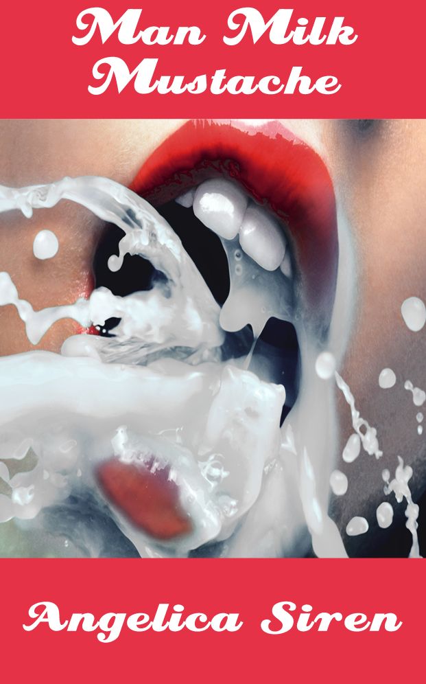 Man Milk Mustache (An Erotica of Menage, Gangbang, and Anonymous Sex)