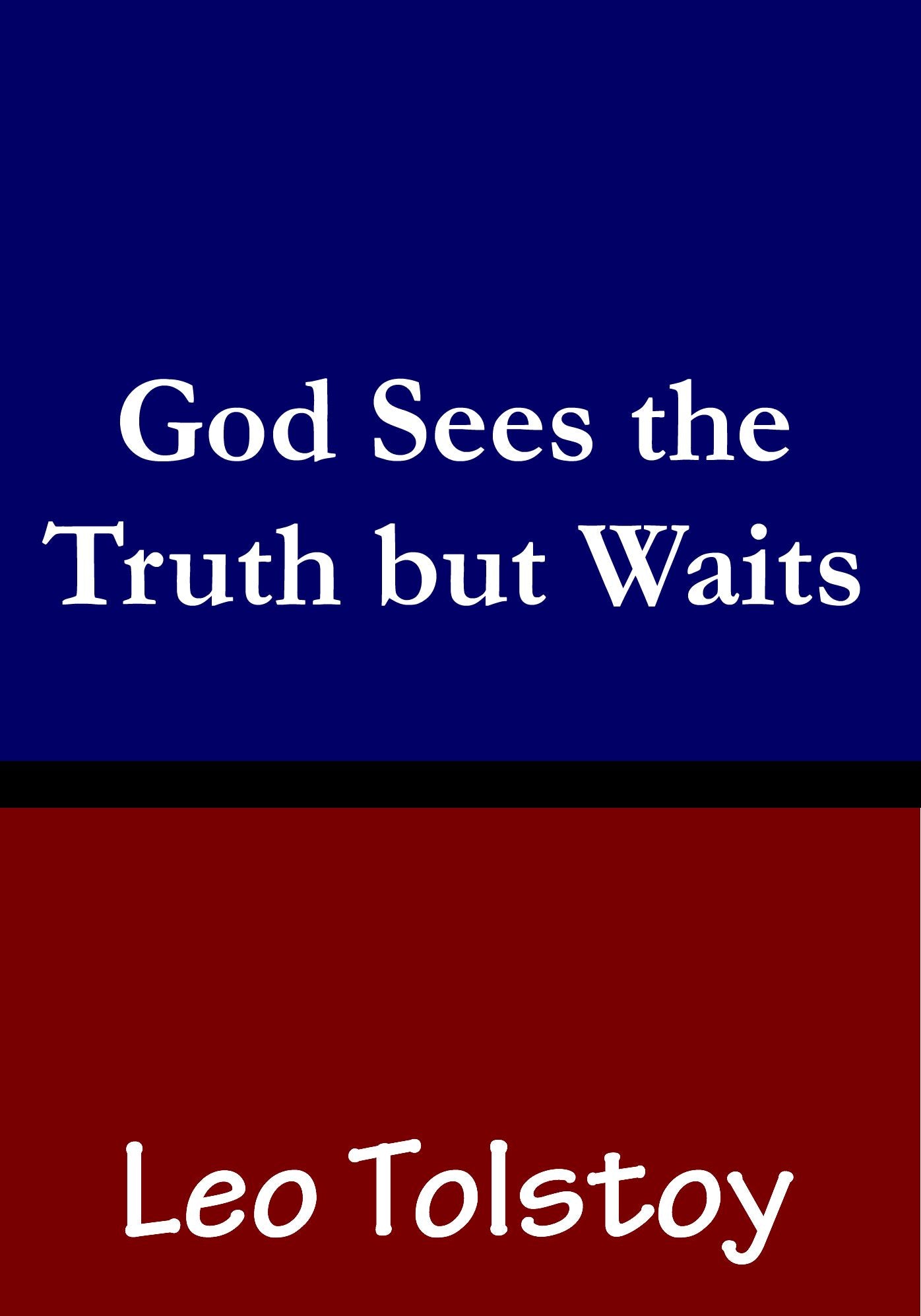 God Sees the Truth but Waits
