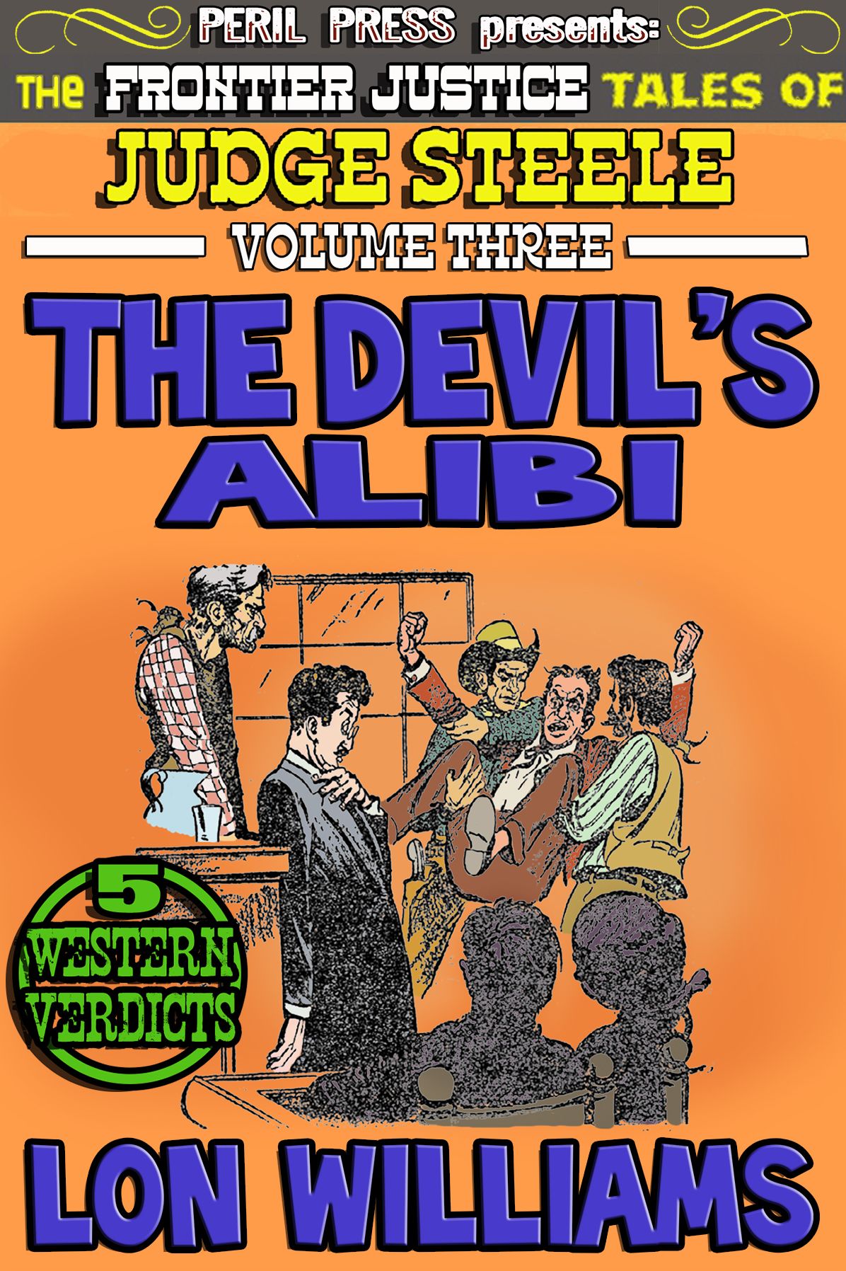 The Devil's Alibi - The Frontier Justice Tales of Judge Steele vol 3