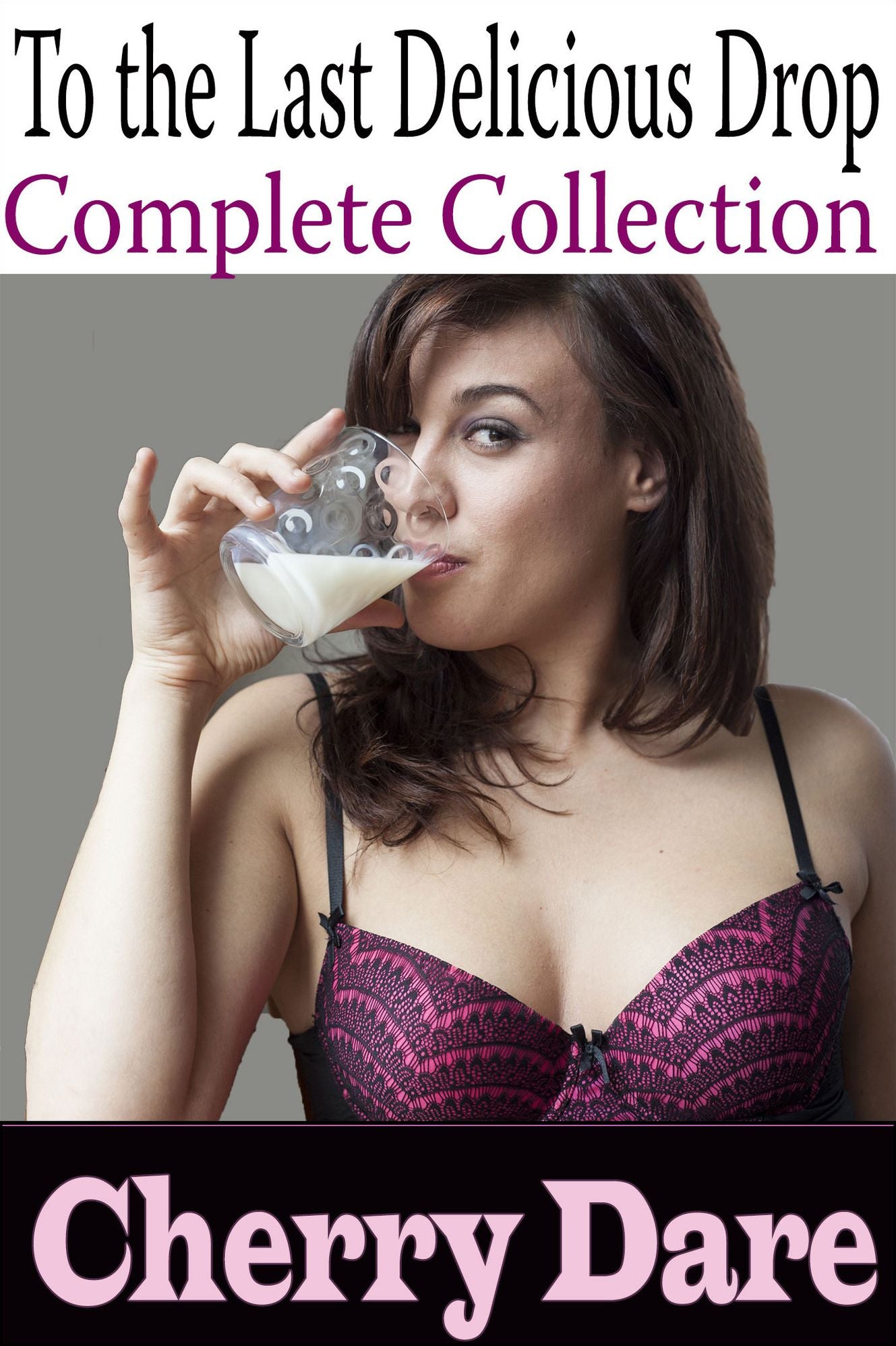 To the Last Delicious Drop: Complete Collection