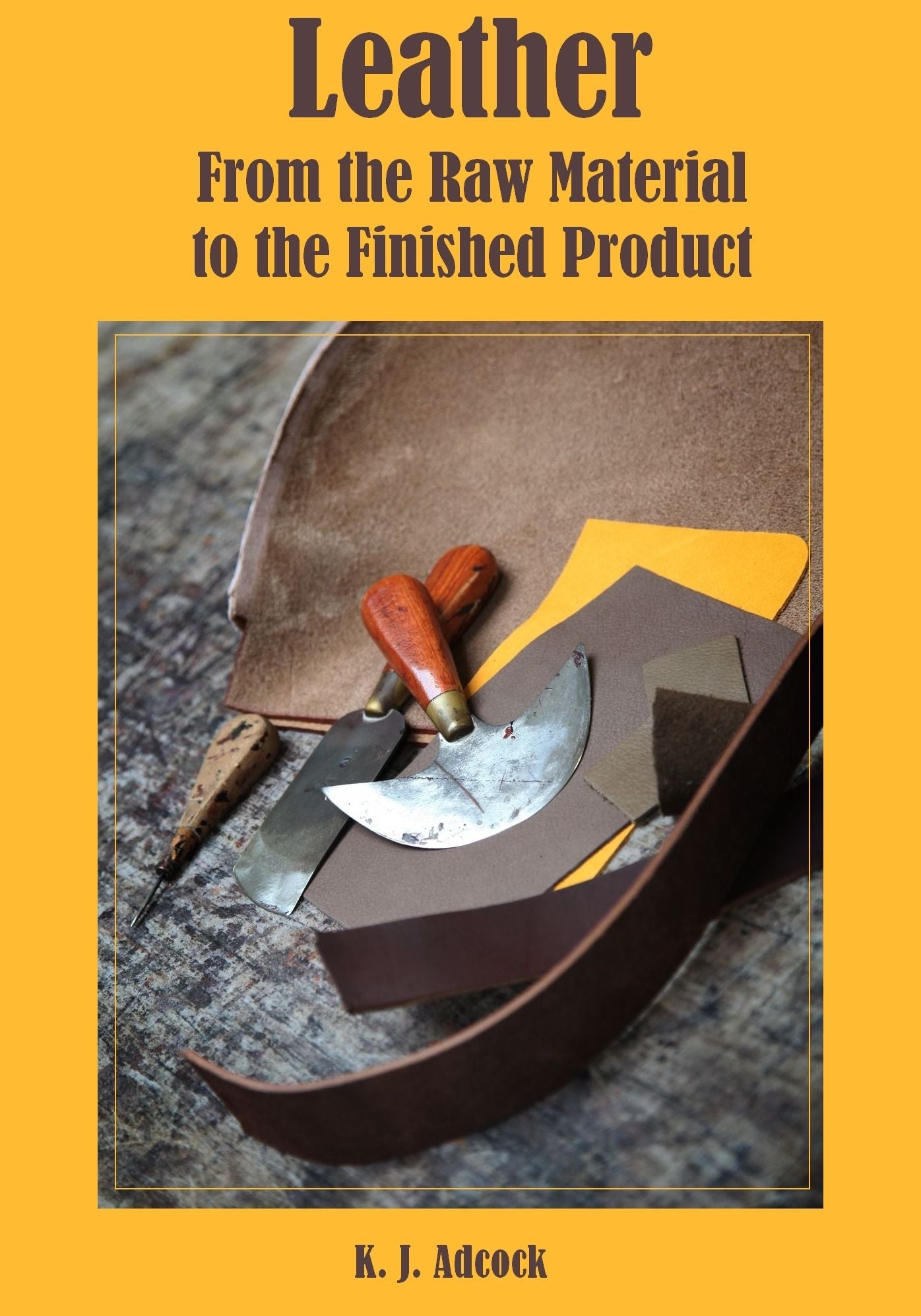 Leather : From the Raw Material to the Finished Product (Illustrated)