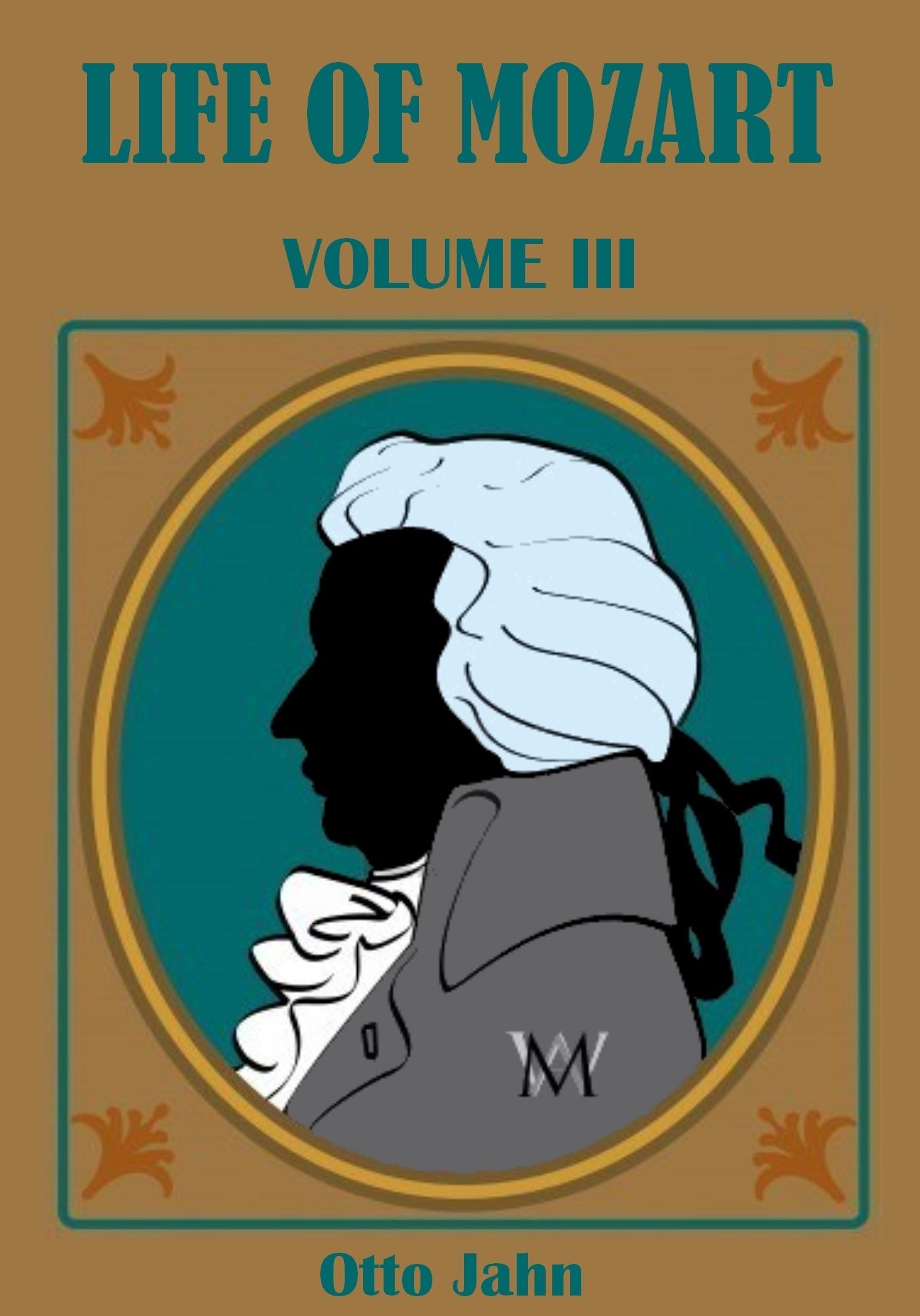 Life Of Mozart, Volume III (Illustrated)