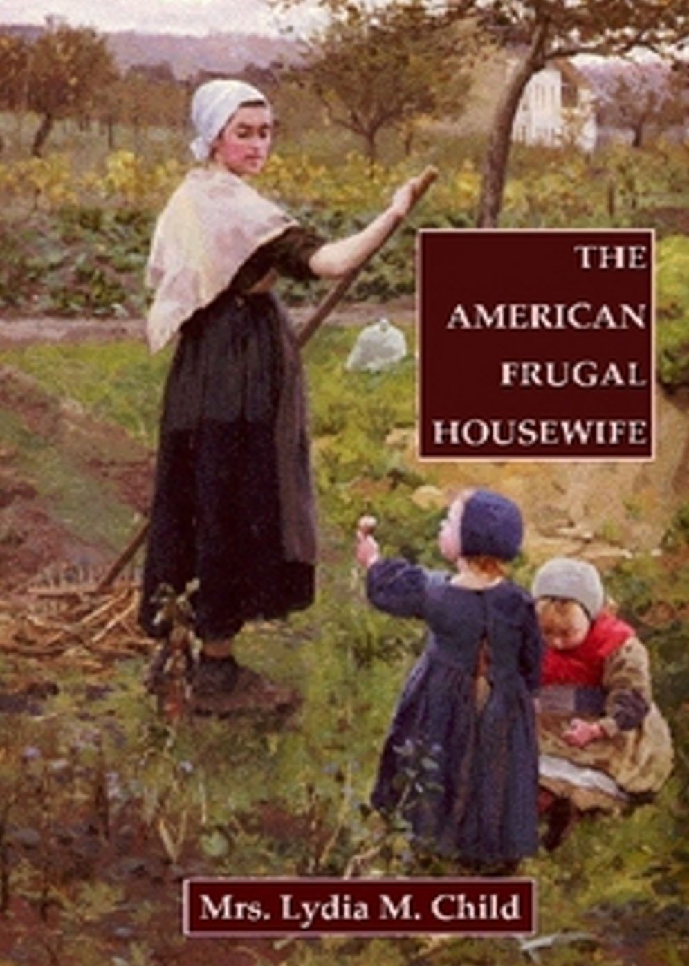 The American Frugal Housewife: A Cooking Classic By Lydia Maria Child! AAA+++