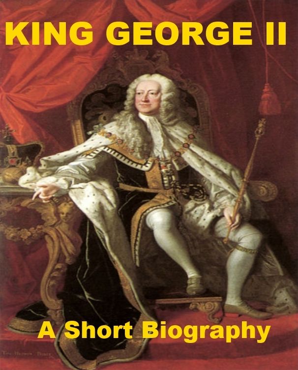 King George II - A Short Biography