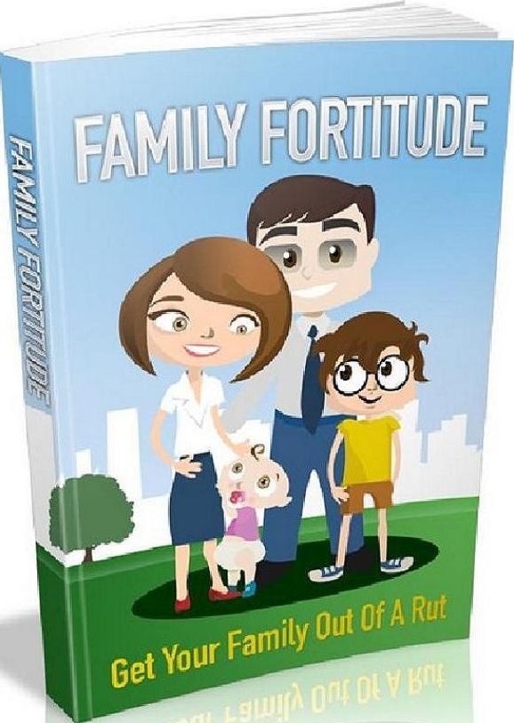 Discover Family Fortitude - Get Your Family Out Of A Rut