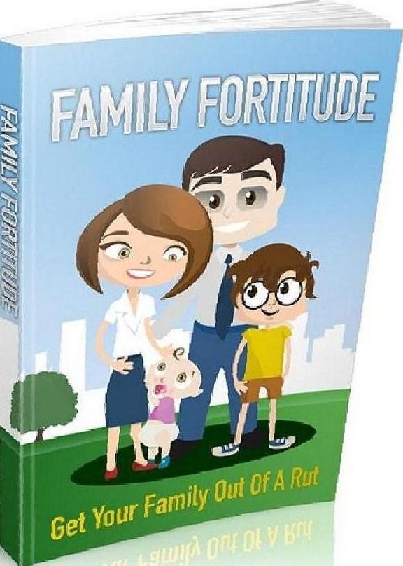 eBook about Family Fortitude - Learn how to form good relationships here....