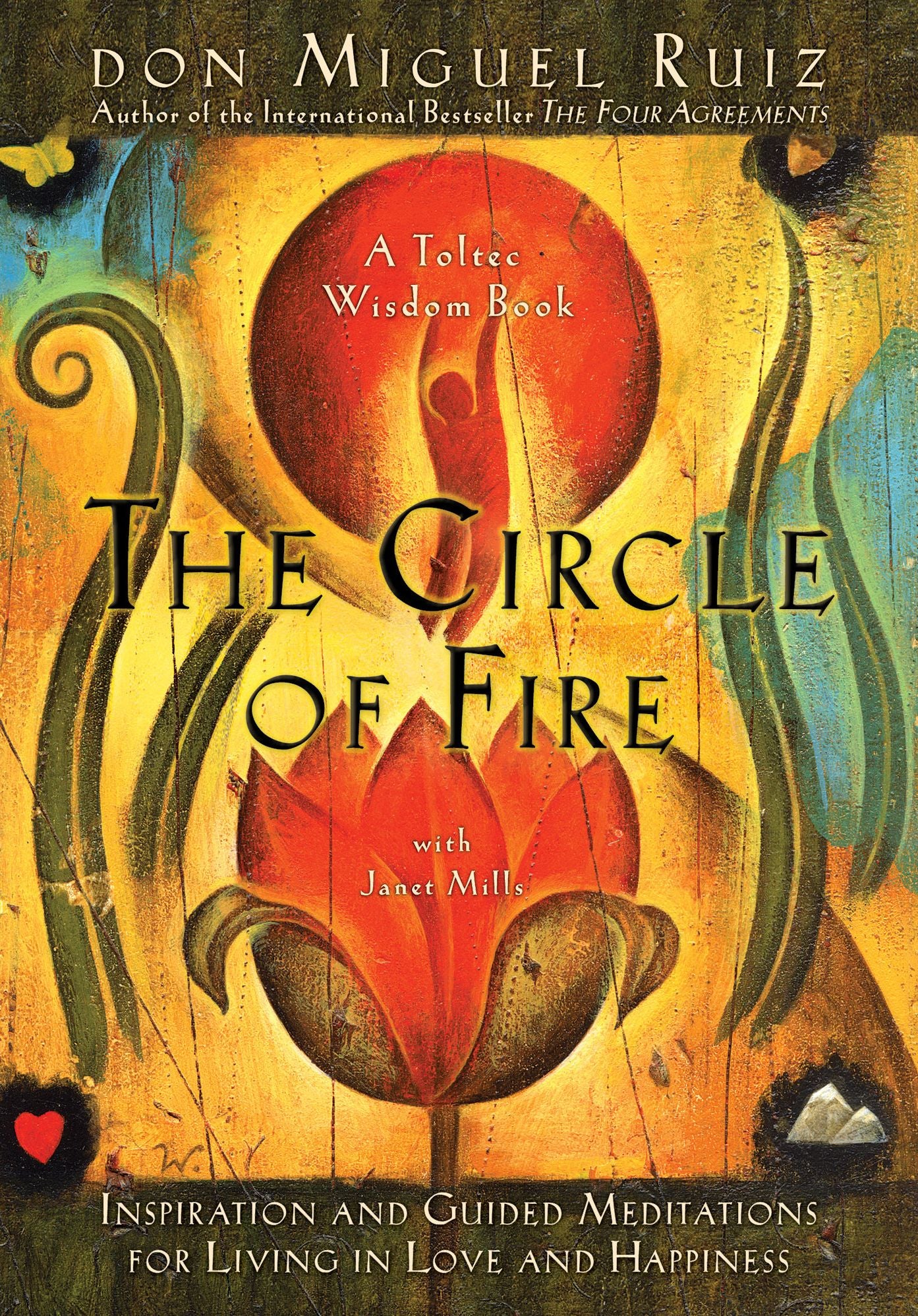 The Circle of Fire: Inspiration and Guided Meditations for Living in Love and Happiness (Formerly Published as Prayers: A Communion With Our Creator)