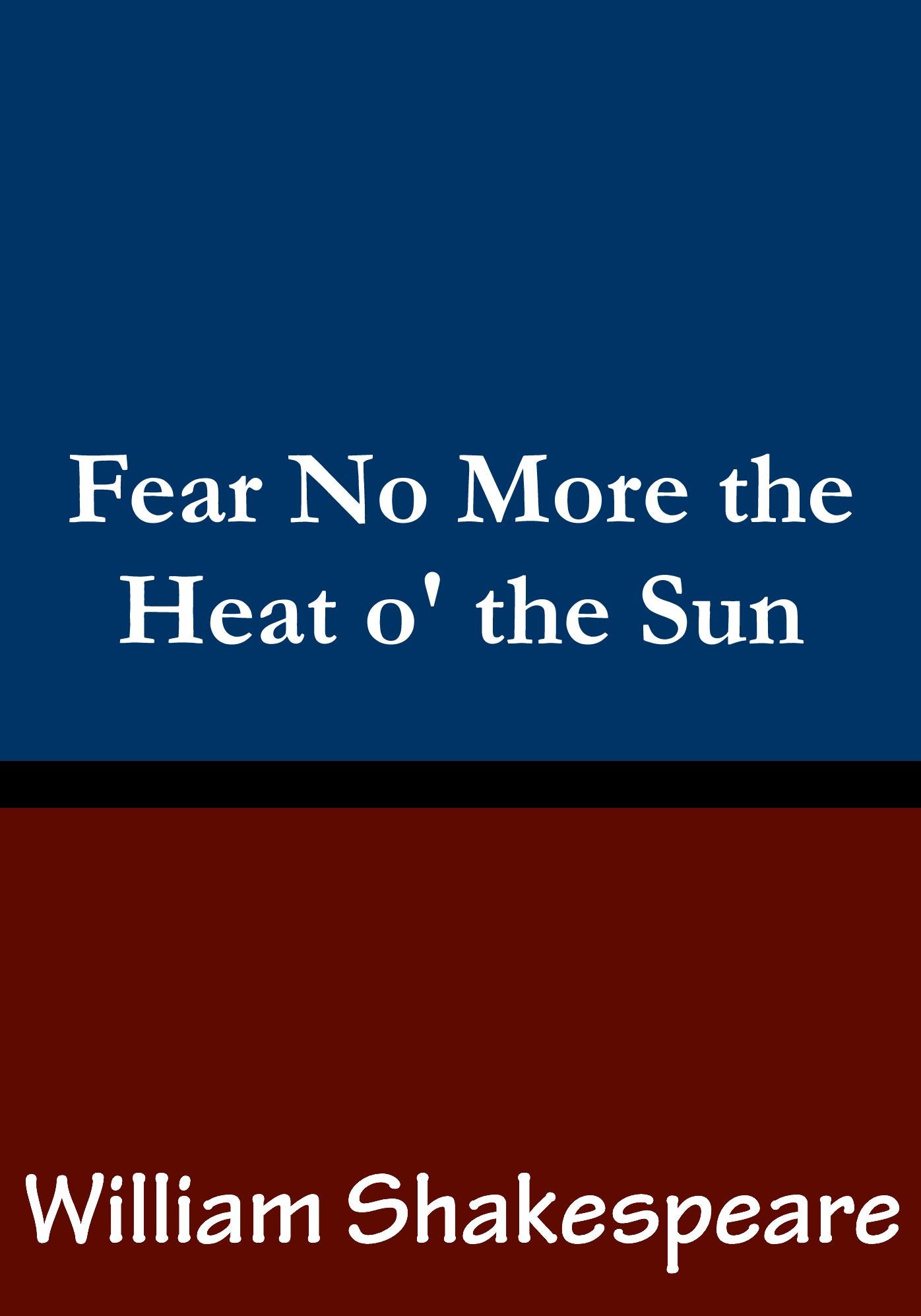 Fear No More the Heat o' the Sun