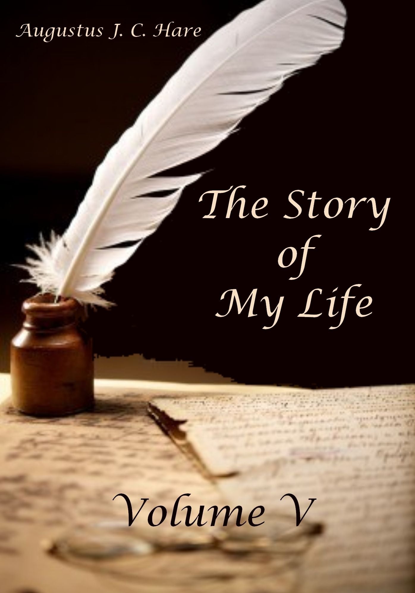 The Story of My Life : Volume V (Illustrated)