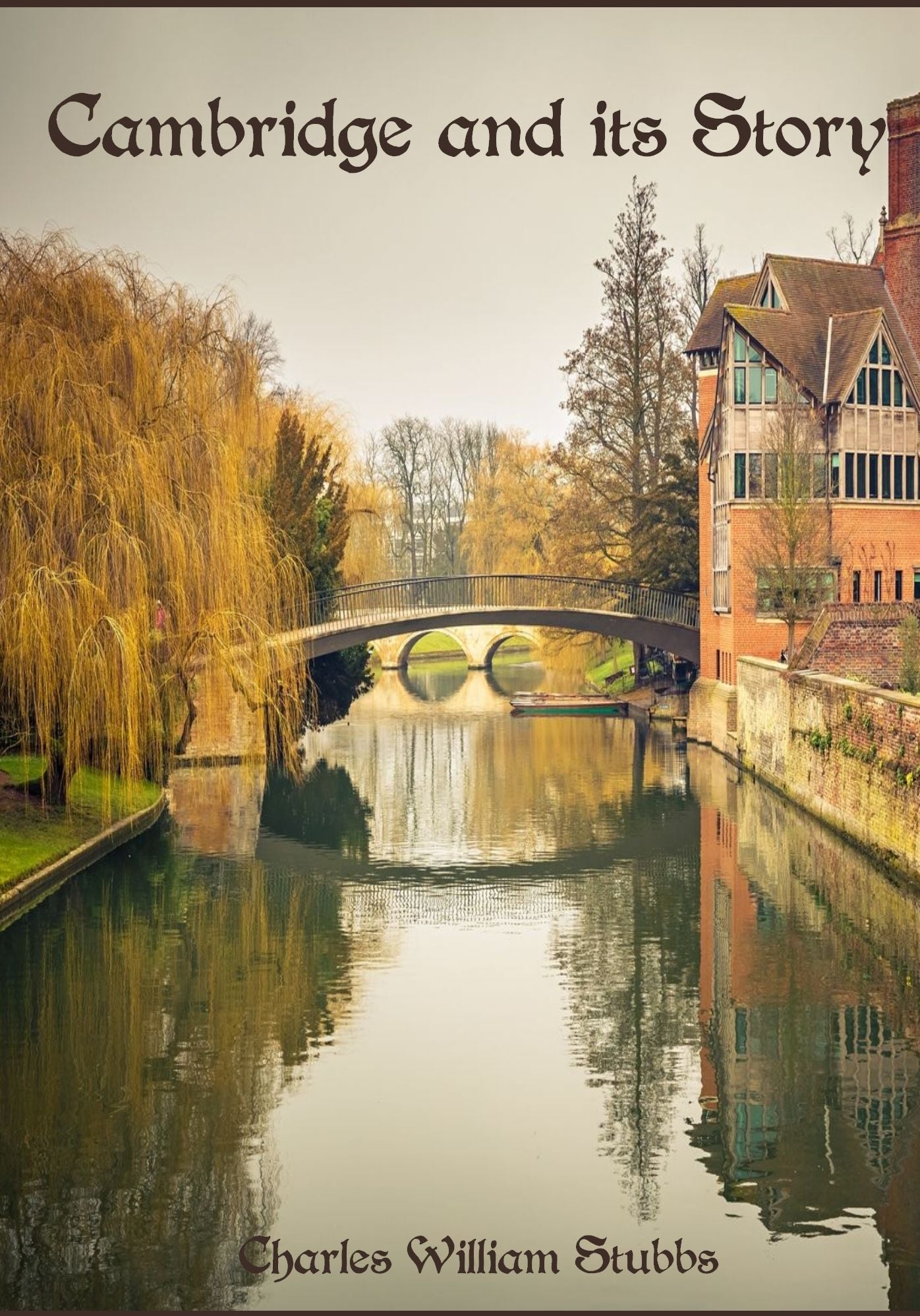Cambridge and its Story (Illustrated)