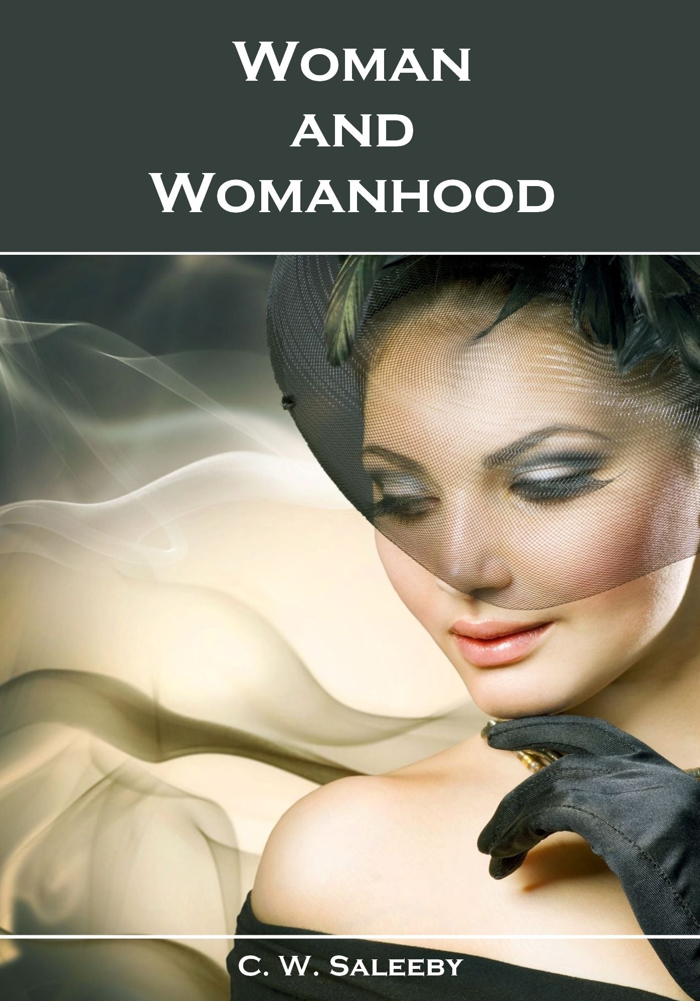 Woman and Womanhood : A Search for Principles (Illustrated)