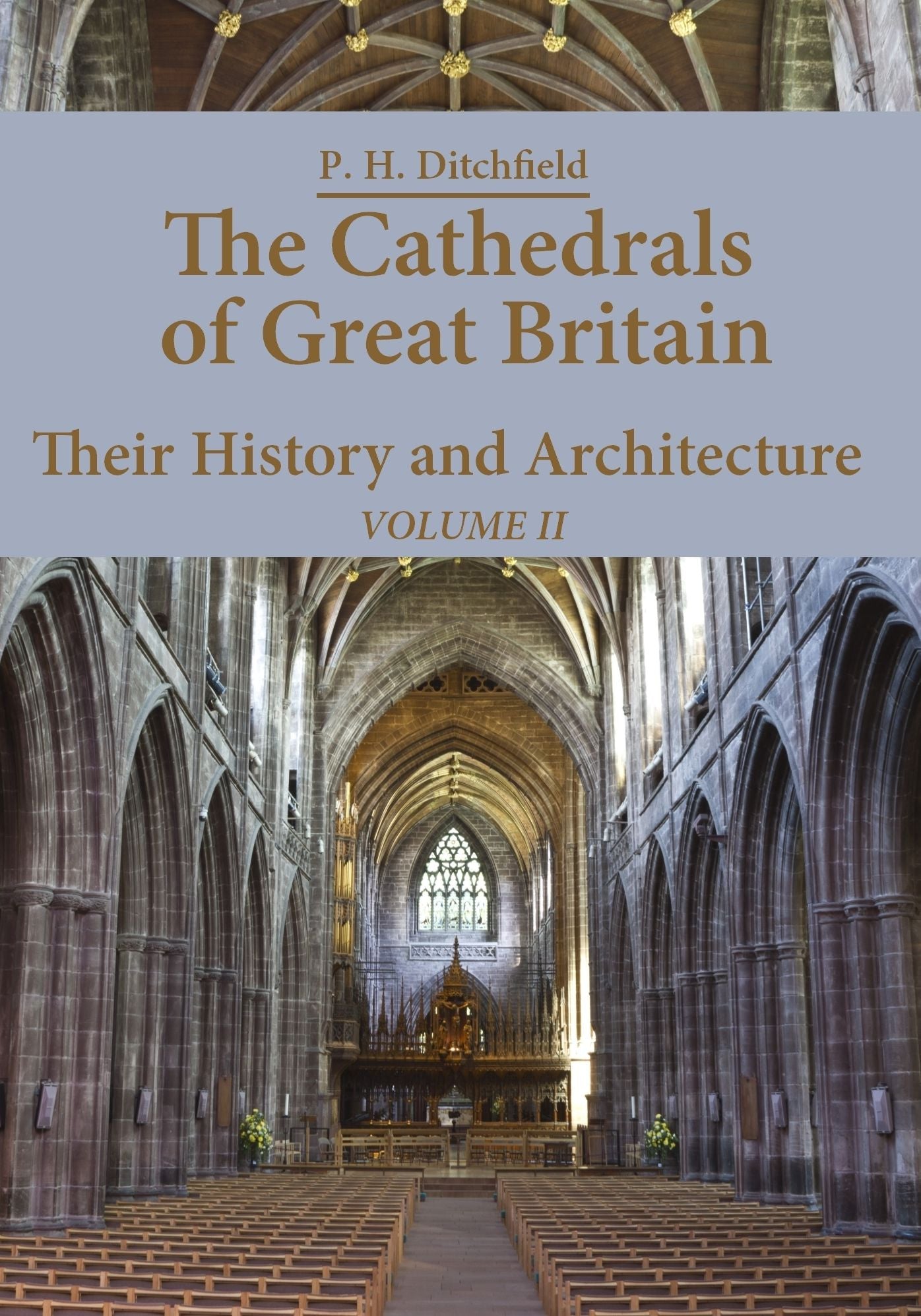 The Cathedrals of Great Britain : Their History and Architecture, Volume II (Illustrated)