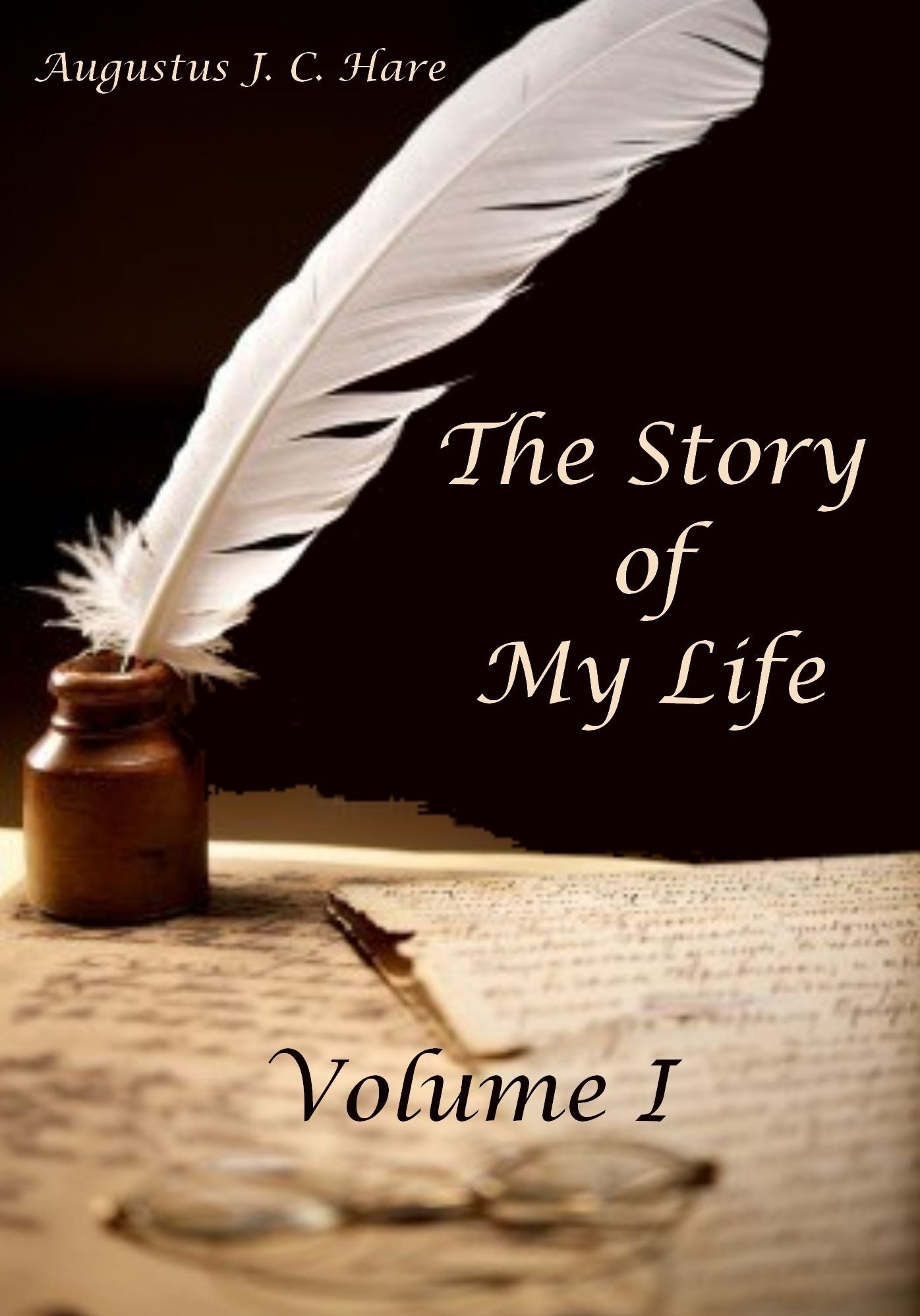 The Story of My Life : Volume I (Illustrated)