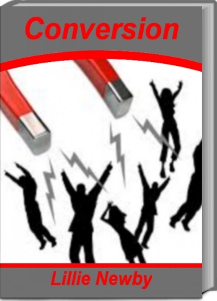 Conversion: The Art and Science of Converting Prospects to Customers By Learning Secrets to Copywriting, Headlines, Sub-Headlines, Call To Action Marketing