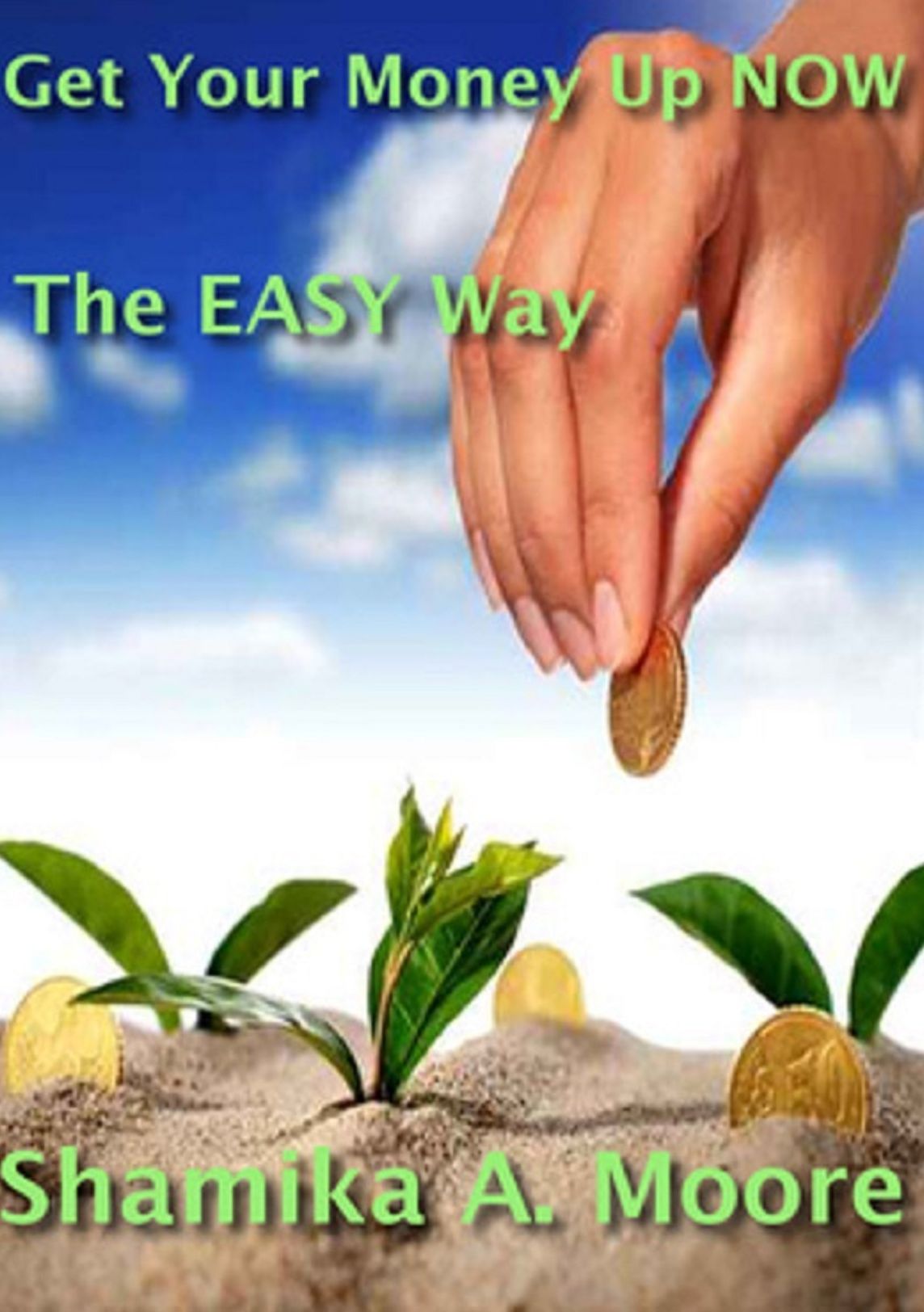 1. Get Your Money Up NOW- The EASY Way!