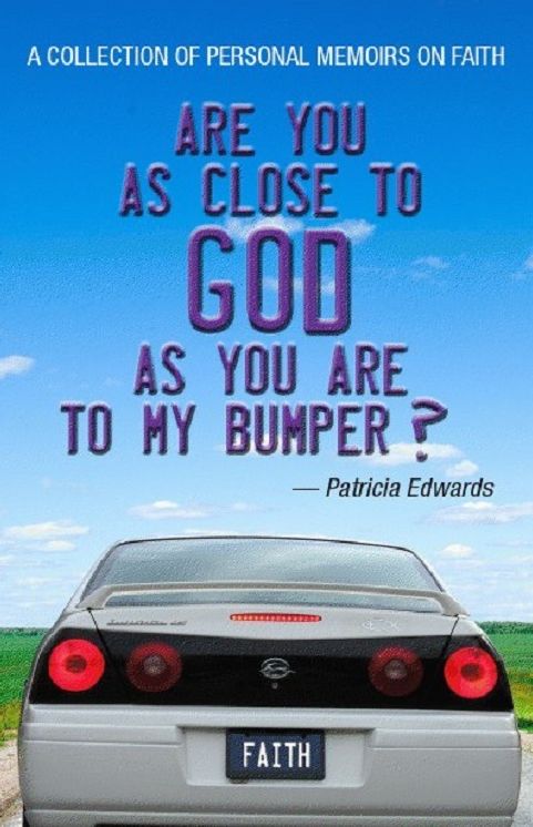 Are You As Close To God As You Are To My Bumper?