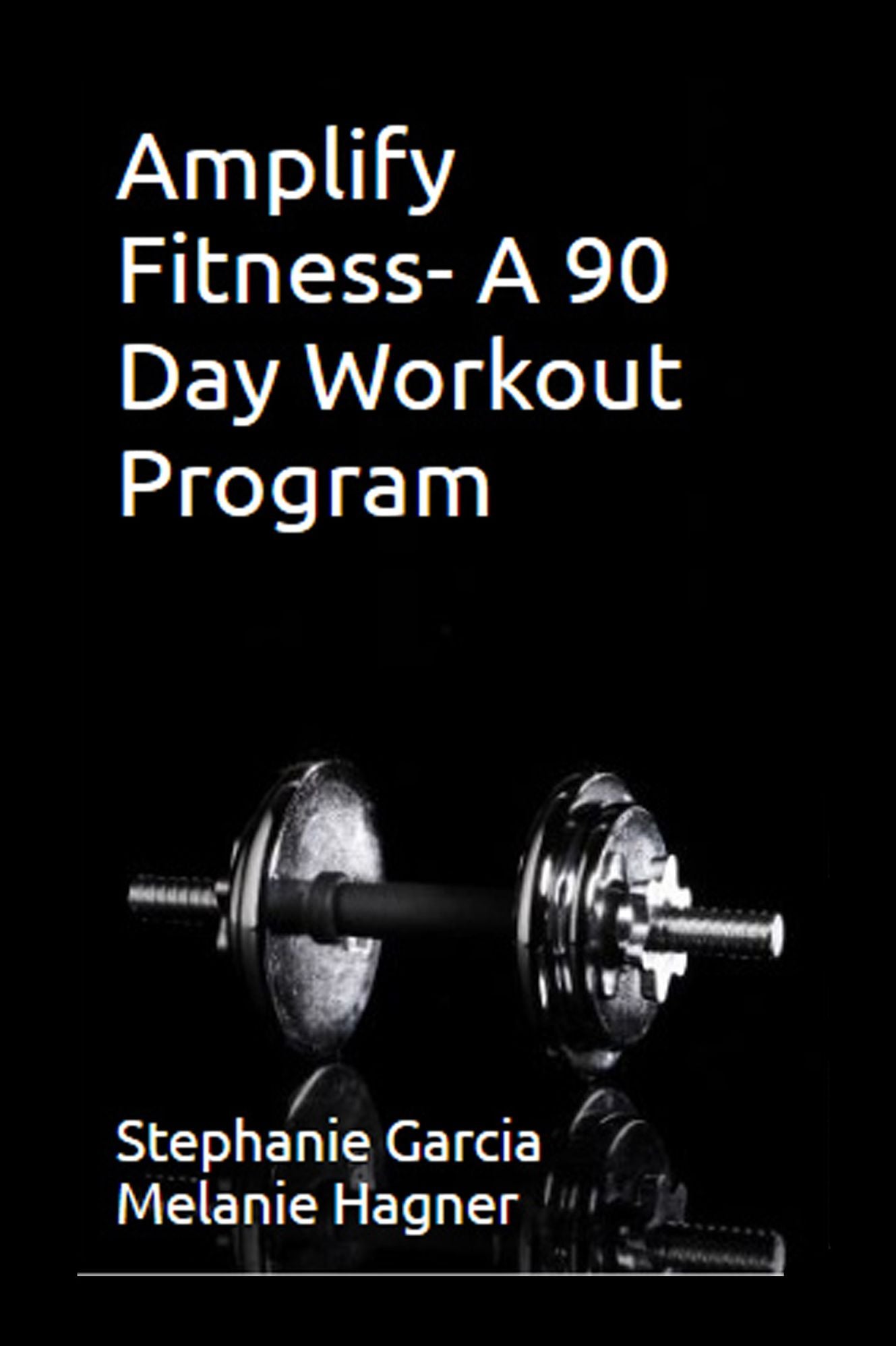 Amplify Fitness- A 90 Day Workout Program