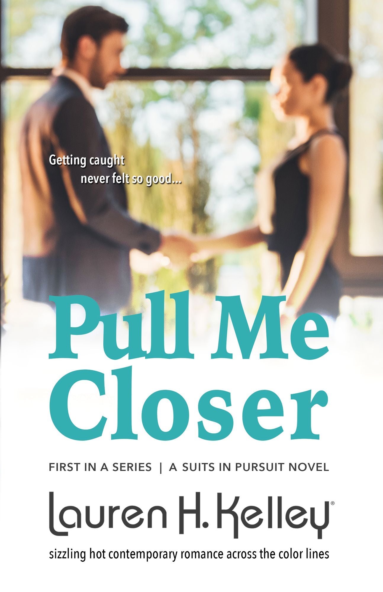 Pull Me Closer (Book 1 - Suits in Pursuit)