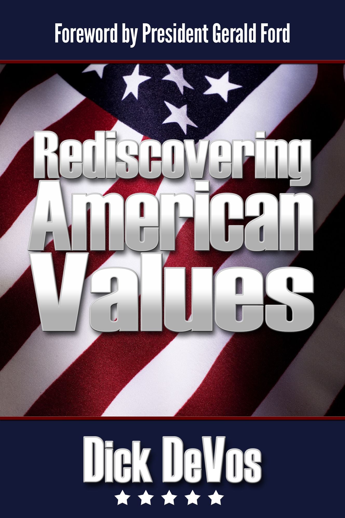 Rediscovering American Values: The Foundations of Our Freedom for the 21st Century