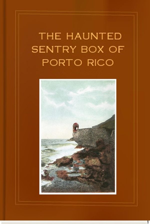 The Haunted Sentry Box of Porto Rico
