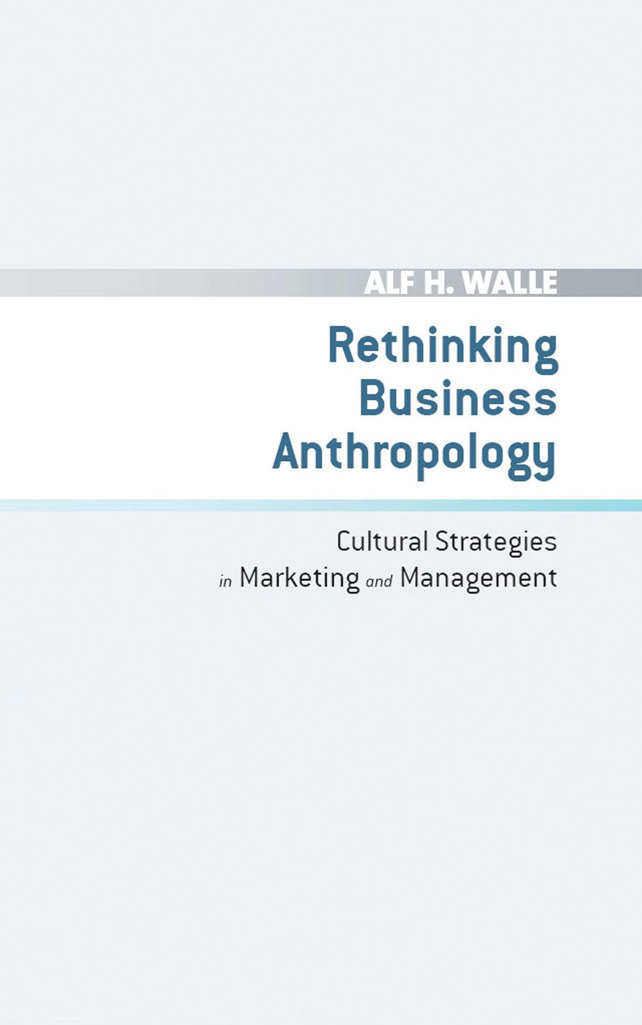 Rethinking Business Anthropology Cultural Strategies in Marketing and Management